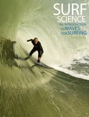 Știința surfului: O introducere în valuri pentru surfing - Surf Science: An Introduction to Waves for Surfing