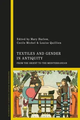 Textile și gen în Antichitate: De la Orient la Mediterana - Textiles and Gender in Antiquity: From the Orient to the Mediterranean