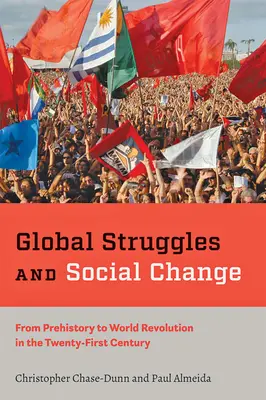Lupte globale și schimbări sociale: De la preistorie la revoluția mondială din secolul al XXI-lea (From Prehistory to World Revolution in the Twenty-First Century) - Global Struggles and Social Change: From Prehistory to World Revolution in the Twenty-First Century