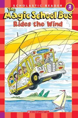 Autobuzul școlii magice merge pe vânt (Scholastic Reader, Level 2) - The Magic School Bus Rides the Wind (Scholastic Reader, Level 2)