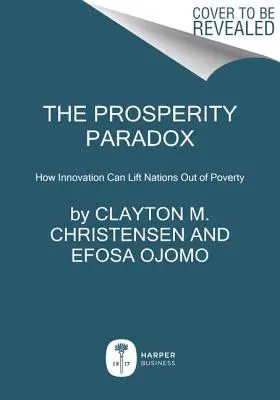 Paradoxul prosperității: Cum inovarea poate scoate națiunile din sărăcie - The Prosperity Paradox: How Innovation Can Lift Nations Out of Poverty