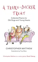 Triple-Decker Treat - Poezii colecționate pentru câini bătrâni și inimi tinere - Triple-Decker Treat - Collected Poems for Old Dogs and Young Hearts