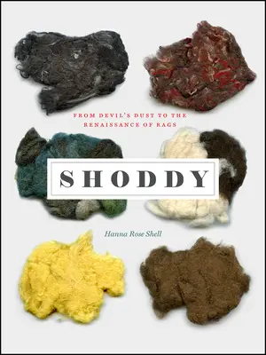 Shoddy: De la praful diavolului la renașterea zdrențelor - Shoddy: From Devil's Dust to the Renaissance of Rags