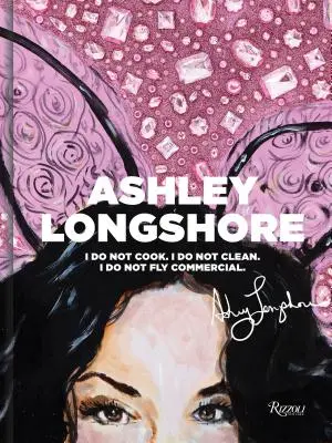 Ashley Longshore: Eu nu gătesc, eu nu curăț, eu nu zbor Comercial - Ashley Longshore: I Do Not Cook, I Do Not Clean, I Do Not Fly Commercial