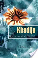 Khadija - Prima musulmană și soția profetului Mahomed - Khadija - The First Muslim and the Wife of the Prophet Muhammad