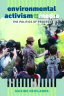 Activismul de mediu și mass-media; Politica protestului - Environmental Activism and the Media; The Politics of Protest