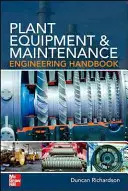 Manual de inginerie pentru echipamente și întreținere a instalațiilor - Plant Equipment & Maintenance Engineering Handbook