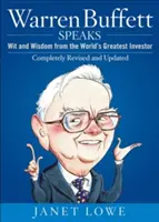 Warren Buffett vorbește: Spirit și înțelepciune de la cel mai mare investitor din lume - Warren Buffett Speaks: Wit and Wisdom from the World's Greatest Investor