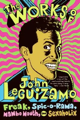 Operele lui John Leguizamo: Freak, Spic-O-Rama, Mambo Mouth și Sexaholix - The Works of John Leguizamo: Freak, Spic-O-Rama, Mambo Mouth, and Sexaholix