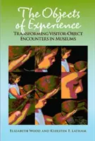 Obiectele experienței: Transformarea întâlnirilor vizitator-obiect în muzee - The Objects of Experience: Transforming Visitor-Object Encounters in Museums