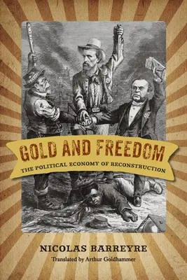 Aur și libertate: Economia politică a reconstrucției - Gold and Freedom: The Political Economy of Reconstruction