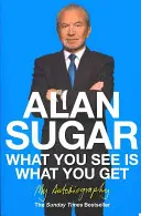 What You See Is What You Get: Autobiografia mea - What You See Is What You Get: My Autobiography
