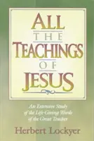 Toate învățăturile lui Iisus: Un studiu aprofundat al cuvintelor dătătoare de viață ale Marelui Învățător - All the Teachings of Jesus: An Extensive Study of the Life Giving Words of the Great Teacher