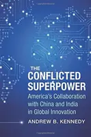 Superputerea conflictuală: Colaborarea Americii cu China și India în inovarea globală - The Conflicted Superpower: America's Collaboration with China and India in Global Innovation