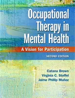 Terapia ocupațională în sănătatea mintală: O viziune pentru participare - Occupational Therapy in Mental Health: A Vision for Participation