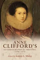 Scrierile autobiografice ale lui Anne Clifford, 1590-1676 - Anne Clifford's Autobiographical Writing, 1590-1676