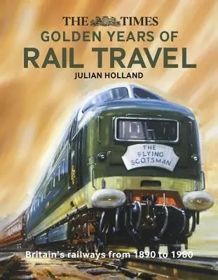 The Times: Anii de aur ai călătoriilor cu trenul - The Times Golden Years of Rail Travel