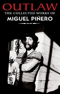 Outlaw: Operele complete ale lui Miguel Pinero - Outlaw: The Collected Works of Miguel Pinero