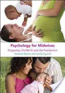 Psychology for Midwives (Psihologie pentru moașe): Sarcina, nașterea și puerperiul - Psychology for Midwives: Pregnancy, Childbirth and Puerperium