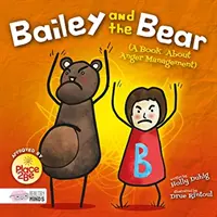 Bailey și ursul (O carte despre gestionarea furiei) - Bailey and the Bear (A Book About Anger Management)