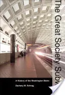 The Great Society Subway: O istorie a metroului din Washington - The Great Society Subway: A History of the Washington Metro