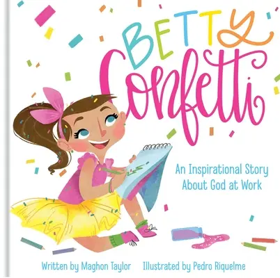 Betty Confetti: O poveste inspirațională despre Dumnezeu la lucru - Betty Confetti: An Inspirational Story about God at Work