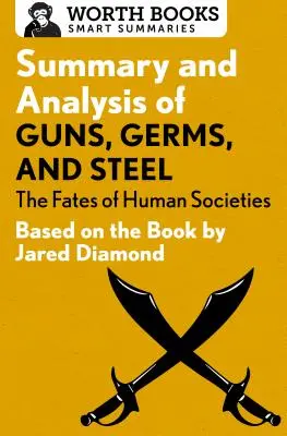 Rezumat și analiză a cărții Guns, Germs, and Steel: The Fates of Human Societies: Bazat pe cartea de Jared Diamond - Summary and Analysis of Guns, Germs, and Steel: The Fates of Human Societies: Based on the Book by Jared Diamond
