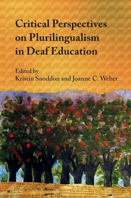 Perspective critice asupra plurilingvismului în educația surzilor - Critical Perspectives on Plurilingualism in Deaf Education