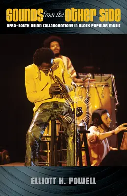 Sunete din partea cealaltă: Colaborări afro-asiatice sudice în muzica populară neagră - Sounds from the Other Side: Afro-South Asian Collaborations in Black Popular Music