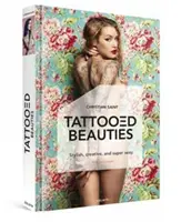 Tattooed Beauties: Cele mai frumoase modele de tatuaje din lume: Ediția în limba engleză - Tattooed Beauties: The World's Most Beautiful Tattoo Models: English Edition