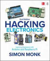 Hacking Electronics: Învățarea electronicii cu Arduino și Raspberry Pi, ediția a doua - Hacking Electronics: Learning Electronics with Arduino and Raspberry Pi, Second Edition