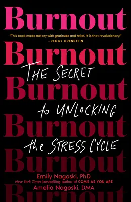 Burnout: Secretul pentru deblocarea ciclului stresului - Burnout: The Secret to Unlocking the Stress Cycle