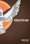 Dumnezeu uitat: Reversarea neglijării noastre tragice față de Duhul Sfânt - Forgotten God: Reversing Our Tragic Neglect of the Holy Spirit