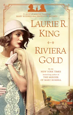 Riviera Gold: Un roman de suspans cu Mary Russell și Sherlock Holmes - Riviera Gold: A Novel of Suspense Featuring Mary Russell and Sherlock Holmes