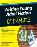 Scrierea ficțiunii pentru tineri adulți pentru manechine - Writing Young Adult Fiction for Dummies