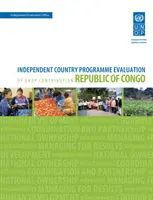 Evaluarea rezultatelor în materie de dezvoltare - Republica Congo (a doua evaluare): Evaluarea independentă a programului de țară al contribuției PNUD - Assessment of Development Results - Republic of Congo (Second Assessment): Independent Country Programme Evaluation of Undp Contribution
