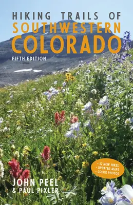 Traseele de drumeție din sud-vestul statului Colorado, ediția a cincea - Hiking Trails of Southwestern Colorado, Fifth Edition