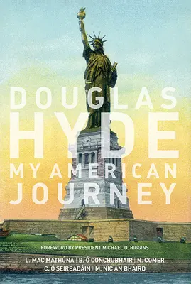 Douglas Hyde: Călătoria mea americană - Douglas Hyde: My American Journey