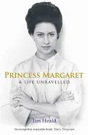 Princess Margaret - A Life Unravelled