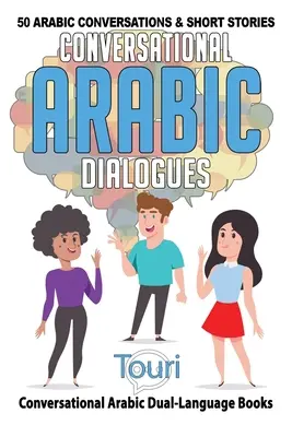 Dialoguri arabe conversaționale: 50 de conversații arabe și povestiri scurte - Conversational Arabic Dialogues: 50 Arabic Conversations and Short Stories