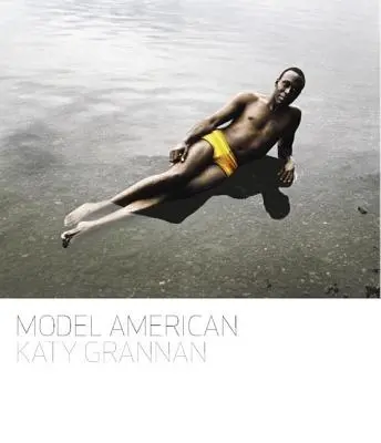 Katy Grannan: Model american - Katy Grannan: Model American