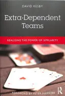 Extra-Dependent Teams: Realizarea puterii asemănării (Realising the Power of Similarity) - Extra-Dependent Teams: Realising the Power of Similarity