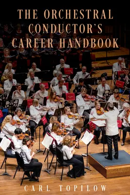 Manualul de carieră al dirijorului de orchestră - The Orchestral Conductor's Career Handbook