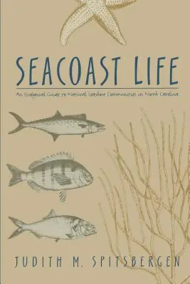 Seacoast Life an Ecological Guide to Natural Seashore Communities in North Carolina
