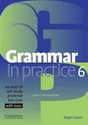 Gramatică în practică 6: Intermediar superior; 40 de unități de exerciții de gramatică de studiu individual cu teste - Grammar in Practice 6: Upper-Itermediate; 40 Units of Self-Study Grammar Exercises with Tests