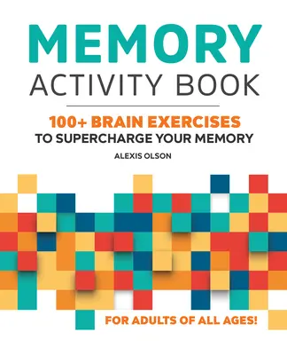 Carte de activități de memorie: 100+ exerciții pentru creier pentru a-ți supraîncărca memoria - Memory Activity Book: 100+ Brain Exercises to Supercharge Your Memory