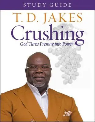 Ghid de studiu Crushing: Dumnezeu transformă presiunea în putere - Crushing Study Guide: God Turns Pressure Into Power