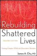 Rebuilding Shattered Lives Rebuilding Shattered Lives: Treating Complex Ptsd and Dissociative Disorders Treating Complex Ptsd and Dissociative Disorde