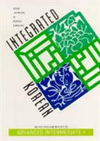 Coreeană integrată: Intermediar avansat 1 - Integrated Korean: Advanced Intermediate 1