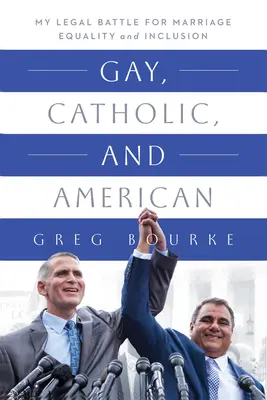 Gay, catolic și american: Bătălia mea juridică pentru egalitate și incluziune în căsătorie - Gay, Catholic, and American: My Legal Battle for Marriage Equality and Inclusion
